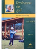 Ioan Basca - Profesorul de golf - Povestea unei vieti, editia a II-a (Editia: 2008)