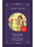 Alice in Tara Minunilor. Alice in Tara din Oglinda/Lewis Carroll