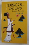 DISCUL DE JAD , VOLUMUL III - INSULELE NEMURIRII de JOSE FRECHES , 2007