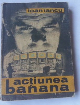 (C448) IOAN IANCU - ACTIUNEA BANANA foto