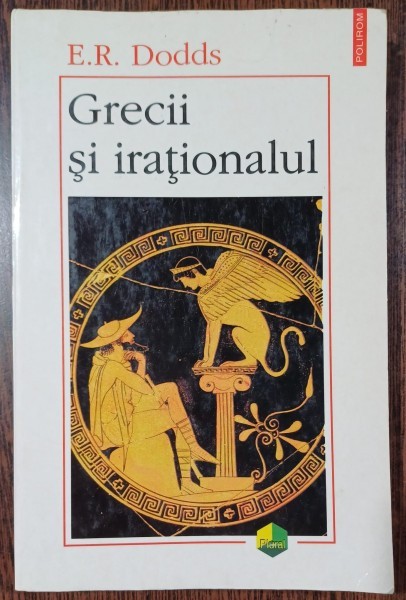 Grecii si irationalul - E. R. Dodds