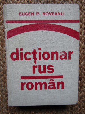 Dicționar rus rom&amp;acirc;n, Eugen P. Noveanu, ediția a II-a, București 1981 foto
