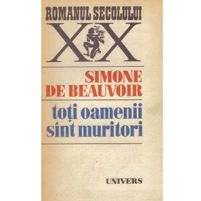 Simone de Beauvoir - Toti oamenii sint muritori - 109345 foto