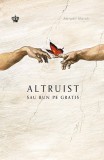 Altruist sau bun pe gratis - Abigail Marsh - Baroque Books &amp; Arts