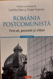 Romania postcomunista Trecut, prezent si viitor