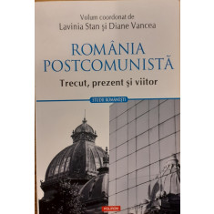 Romania postcomunista Trecut, prezent si viitor