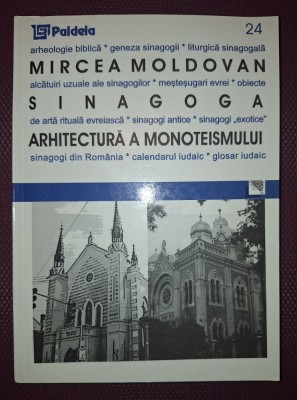 MIRCEA MOLDOVAN - SINAGOGA * ARHITECTURĂ A MONOTEISMULUI foto