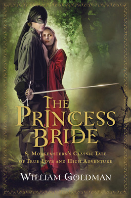 The Princess Bride: S. Morgenstern&amp;#039;s Classic Tale of True Love and High Adventure; The &amp;quot;&amp;quot;Good Parts&amp;quot;&amp;quot; Version foto