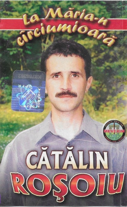 Caseta Cătălin Roșoiu &lrm;&ndash; La Măria-n C&icirc;rciumioară , originala. holograma