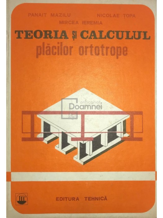 Panait Mazilu - Teoria si calculul placilor ortotrope (semnata) (Editia: 1996)
