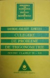 CULEGERE DE PROBLEME DE TRIGONOMETRIE PENTRU CLASELE IX-XII-GHEORGHE ADALBERT SCHNEIDER-276882