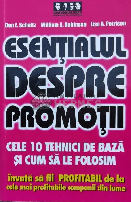 Esentialul despre promotii. Cele 10 tehnici de baza si cum sa le folosim - 2005 - Don E. Schultz ($M179)