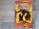 Evadari celebre.Istoria marilor evadari din toate timpurile din inchisorile romanesti si straine de Traian Tandin