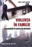 Violența &icirc;n familie prezentată &icirc;n presa din Rom&acirc;nia - Simona Gabriela S&Icirc;NZIANU