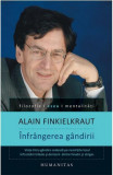 &Icirc;nfr&acirc;ngerea g&acirc;ndirii - Paperback brosat - Alain Finkielkraut - Humanitas