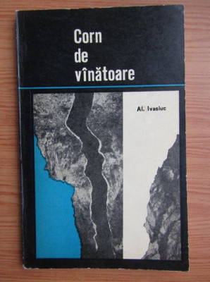 Alexandru Ivasiuc - Corn de vanatoare (1972) foto