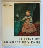 LA PEINTURE AU MUSEE DE VIENNE par VINZENZ OBERHAMMER , 1965