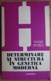 Vasile Sporici - Determinare si structura in genetica moderna - cotor desprins !