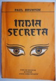 India Secreta - Paul Brunton, Carte Spiritualitate si Ezoterism, Editura necunoscuta
