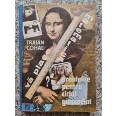 Va Place Matematica? Probleme Pentru Ciclul Gimnazial - Traian Cohal , C224