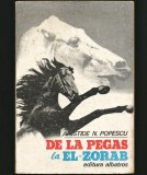 Cumpara ieftin DE LA PEGAS LA EL-ZORAB - ARISTIDE N. POPESCU - EDITURA ALBATROS
