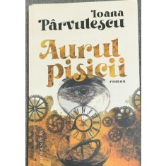 Aurul pisicii - Ioana Parvulescu
