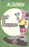 Idoli cu crampoane Al. Clenciu editura Sport-Turism 1980 carte literatura romana