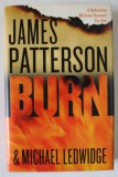 BURN by JAMES PATTERSON and MICHAEL LEDWIDGE , 2014