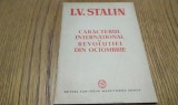 I. V. STALIN - Caracterul International al Revolutiei din Octombrie - Editura Partidului Muncitoresc Roman, 1951, 31 p.