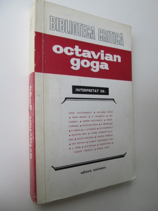 Octavian Goga interpretat de : Sorin Alexandrescu , Mihai Baniuc , G. Calinescu , Serban Cioculescu ... - Editie ingrijita de Ion Dodu Balan