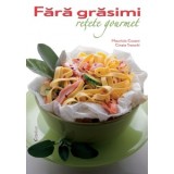 Fara grasimi. Retete Gourmet - Maurizio Cusani, Cinzia Trenchi