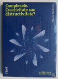 Complexele. Creativitate sau distructivitate? - Mihaela Minulescu