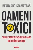 Cumpara ieftin Oameni Toxici. Cum Le Facem Față Celor Care Ne Otrăvesc Viața, Bernardo Stamateas - Editura Polirom