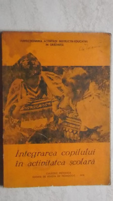 Integrarea copilului in activitatea scolara. Culegere metodica, 1978 foto