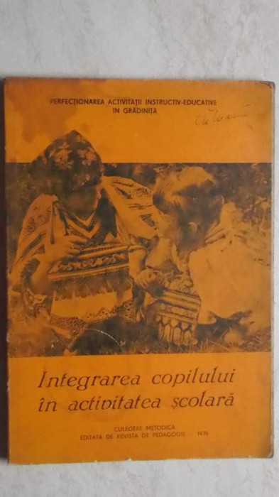Integrarea copilului in activitatea scolara. Culegere metodica, 1978