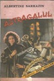 Astragalul - Albertine Sarrazin, editura Abeona, 1992, 191 pagini, literatura clasica, romane, carte beletristica, editie veche