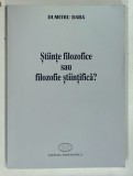 STIINTE FILOZOFICE SAU FILOZOFIE STIINTIFICA de DUMITRU DABA , 2010