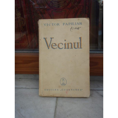 VECINUL , VICTOR PAPILIAN ( NUVELE -EDITURA CUGETAREA ) foto