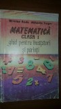 Matematica clasa I. Ghid pentru invatatori si parinti- Nicolae Radu, Mihaela Singer