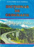 Dictionar de Geografie - Alexandru-Dan Todiras, Editura A.D. Todiras, 1999, 301 pagini