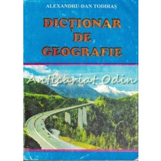 Dictionar De Geografie - Alexandru-Dan Todiras