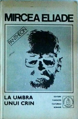 Mircea Eliade - Proza fantastica. Volumul 5: La umbra unui crin foto