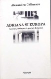 ADRIANA SI EUROPA. LECTURI, INTAMPLARI, PAGINI DE JURNAL-ALEXANDRU CALINESCU-265206