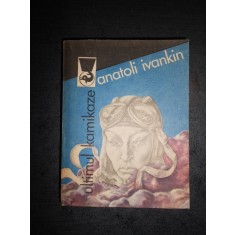 ANATOLI IVANKIN - ULTIMUL KAMIKAZE