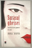 Surasul Gheisei, Secrete ale artei japoneze de a trai, Ursula Richter., 2011, Rao
