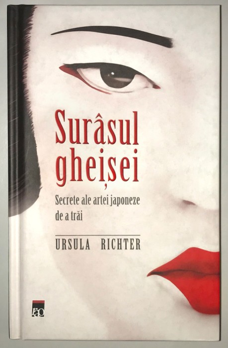 Surasul Gheisei, Secrete ale artei japoneze de a trai, Ursula Richter.