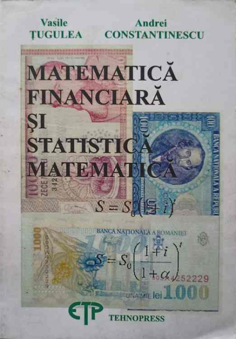 MATEMATICA FINANCIARA SI STATISTICA MATEMATICA-VASILE TUGULEA, ANDREI CONSTANTINESCU