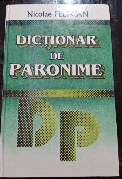 Nicolae Felecan - Dictionar de paronime