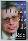 ULTIMELE ZILE ALE URSS de PETRU LUCINSCHI , 1998 , PREZINTA HALOURI DE APA