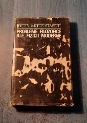 Probleme filozofice ale fizicii moderne Peter Mittelstaedt foto